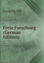 Freie Forschung (German Edition) - Franz Pfeiffer