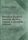 Theodore Parker.s Samlade Skrifter, Volume 2 (Swedish Edition) - Theodore Parker