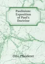 Paulinism: Exposition of Paul.s Doctrine - Otto Pfleiderer