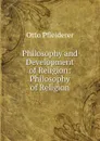 Philosophy and Development of Religion: Philosophy of Religion - Otto Pfleiderer