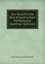 Zur Geschichte Des Griechischen Perfectums (German Edition) - Hermann Ludwig Pfordten