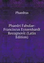 Phaedri Fabulae: Franciscus Eyssenhardt Recognovit (Latin Edition) - Phaedrus