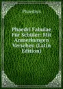 Phaedri Fabulae Fur Schuler: Mit Anmerkungen Versehen (Latin Edition) - Phaedrus
