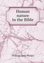Human nature in the Bible - William Lyon Phelps