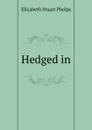 Hedged in - Phelps Elizabeth Stuart