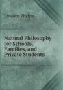 Natural Philosophy for Schools, Families, and Private Students - Lincoln Phelps