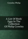 A List Of Birds. Eggs In The Collection Of Philip Crowley - Crowley Philip