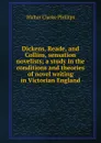 Dickens, Reade, and Collins, sensation novelists; a study in the conditions and theories of novel writing in Victorian England - Walter Clarke Phillips