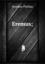 Eremus; - Stephen Phillips