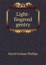 Light-fingered gentry - Phillips David Graham