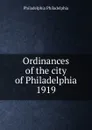 Ordinances of the city of Philadelphia 1919 - Philadelphia Philadelphia