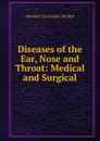 Diseases of the Ear, Nose and Throat: Medical and Surgical - Wendell Christopher Phillips