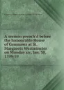 A sermon preach.d before the honourable House of Commons at St. Margarets Westminster on Munday sic, Jan. 30, 1709/10 . - Eugenius Some modest animad Philalethes