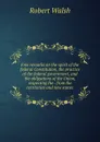 Free remarks on the spirit of the federal Constitution, the practice of the federal government, and the obligations of the Union, respecting the . from the territories and new states - Robert Walsh