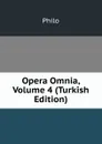 Opera Omnia, Volume 4 (Turkish Edition) - Philo
