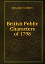 British Public Characters of 1798 - Alexander Stephens