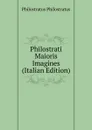 Philostrati Maioris Imagines (Italian Edition) - Philostratus Philostratus