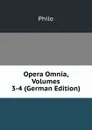Opera Omnia, Volumes 3-4 (German Edition) - Philo