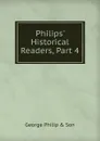 Philips. Historical Readers, Part 4 - George Philip