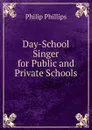Day-School Singer for Public and Private Schools - Philip Phillips