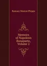 Memoirs of Napoleon Bonaparte, Volume 2 - Ramsay Weston Phipps