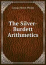 The Silver-Burdett Arithmetics - George Morris Philips