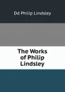 The Works of Philip Lindsley - Dd Philip Lindsley