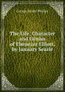 The Life, Character and Genius of Ebenezer Elliott, by January Searle - George Searle Phillips