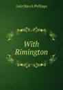 With Rimington - Lisle March Phillipps