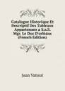 Catalogue Historique Et Descriptif Des Tableaux Appartenans a S.a.S. Mgr. Le Duc D.orleans (French Edition) - Jean Vatout
