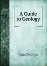 A Guide to Geology - John Phillips