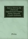 Opera Omnia Ad Librorum Optimorum Fidem Edita, Volume 2 (Latin Edition) - Philo