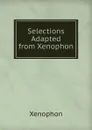 Selections Adapted from Xenophon - Xenophon