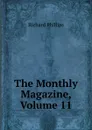 The Monthly Magazine, Volume 11 - Richard Phillips