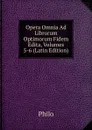 Opera Omnia Ad Librorum Optimorum Fidem Edita, Volumes 5-6 (Latin Edition) - Philo
