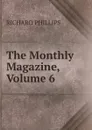 The Monthly Magazine, Volume 6 - Richard Phillips
