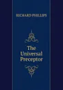 The Universal Preceptor - Richard Phillips