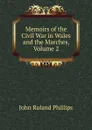 Memoirs of the Civil War in Wales and the Marches, Volume 2 - John Roland Phillips