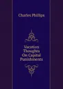 Vacation Thoughts On Capital Punishments - Charles Phillips