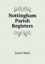 Nottingham Parish Registers - James Ward
