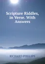 Scripture Riddles, in Verse. With Answers - Richard Phillips
