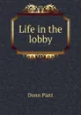 Life in the lobby - Donn Piatt