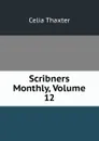Scribners Monthly, Volume 12 - Celia Thaxter
