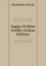 Saggio Di Rime Inedite (Italian Edition) - Benedetto Varchi