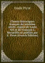 Chants historiques francais du seizieme siecle, regnes de Louis XII et de Francois I. Recueillis et publies par E. Picot (French Edition) - Emile Picot