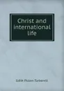 Christ and international life - Edith Picton-Turbervill