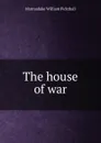 The house of war - Marmaduke William Pickthall