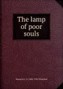 The lamp of poor souls - Marjorie L. C. 1883-1922 Pickthall