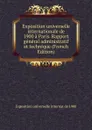 Exposition universelle internationale de 1900 a Paris. Rapport general administratif et technique (French Edition) - Exposition universelle internat de 1900