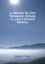 Le Mistere Du Viel Testament, Volume 11,.part 6 (French Edition) - Emile Picot